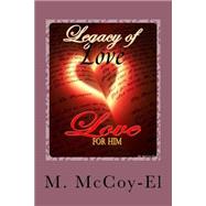 Legacy of Love for Him