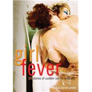 Girl Fever 69 Stories of Sudden Sex for Lesbians
