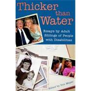 Thicker Than Water: Essays by Adult Siblings of People With Disabilities