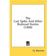 The Last Spike and Other Railroad Stories