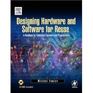 Designing Hardware and Software for Reuse : A Handbook for Embedded Engineers and Programmers