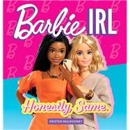 Barbie IRL (In Real Life) Honestly, Same.