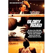 Glory Road My Story of the 1966 NCAA Basketball Championship and How One Team Triumphed Against the Odds and Changed America Forever