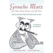 Groucho Marx and Other Short Stories and Tall Tales Selected Writings of Groucho MarxÞAn