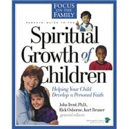 Spiritual Growth of Children : Helping Your Child Develop a Personal Faith