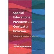 Special Educational Provision in the Context of Inclusion: Policy and Practice in Schools
