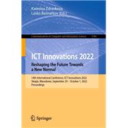 ICT Innovations 2022. Reshaping the Future Towards a New Normal