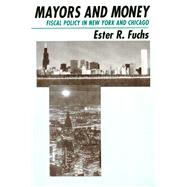 Mayors and Money : Fiscal Policy in New York and Chicago