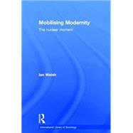 Mobilising Modernity: The Nuclear Moment