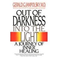 Out of Darkness into the Light A Journey of Inner Healing,9780553347913