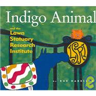 Indigo Animal : And the Lawn Statuary Research Institute