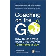 Coaching on the Go How to lead your team effectively in 10 minutes a day