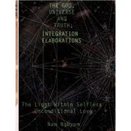 The God, Universe and Truth Integration Elaborations