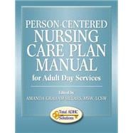 Person-centered Nursing Care Plan Manual for Adult Day Services