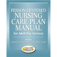 Person-centered Nursing Care Plan Manual for Adult Day Services