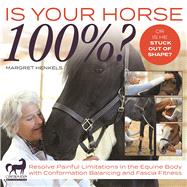 Is Your Horse 100%? Resolve Painful Limitations in the Equine Body with Conformation Balancing and Fascia Fitness