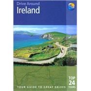 Drive Around Ireland, 2nd; Your guide to great drives. Top 25 Tours.