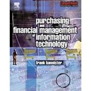 Purchasing and Financial Management of Information Technology: A Practical Guide. Computer Weekly Professional