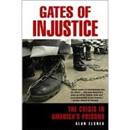 Gates of Injustice : The Crisis in America's Prisons