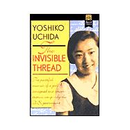 Invisible Thread : A Memoir by Yoshiko Uchida