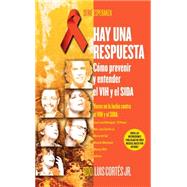 Hay una respuesta (There Is an Answer) : Cómo prevenir y entender el VHI y el SIDA (How to Prevent and Understand HIV/AIDS)