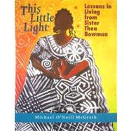 This Little Light: Lessons In Living From Sister Thea Bowman