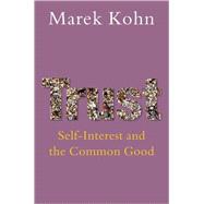 Trust Self-Interest and the Common Good