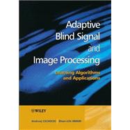 Adaptive Blind Signal and Image Processing Learning Algorithms and Applications