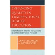 Enhancing Quality in Transnational Higher Education Experiences of Teaching and Learning in Australian Offshore Programs
