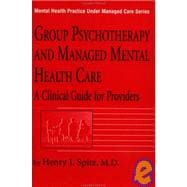 Group Psychotherapy And Managed Mental Health Care: A Clinical Guide For Providers