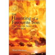 Haunting of a Favourite Son : The True Story of A Very Shy Man