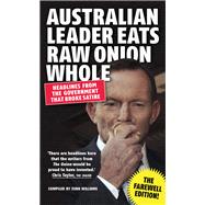 Australian Leader Eats Raw Onion Whole: Headlines from the Government That Broke Satire