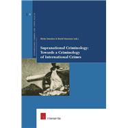 Supranational Criminology: Towards a Criminology of International Crimes