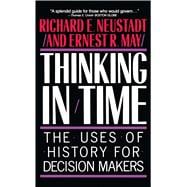 Thinking In Time The Uses Of History For Decision Makers