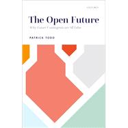 The Open Future Why Future Contingents are All False