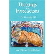 Blessings and Invocations for Everyday Life