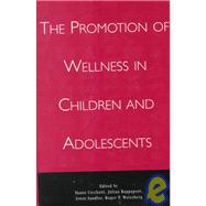 The Promotion of Wellness in Children and Adolescents