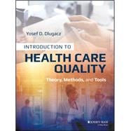 Introduction to Health Care Quality Theory, Methods, and Tools