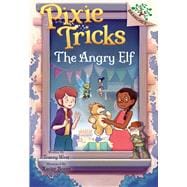 The Angry Elf: A Branches Book (Pixie Tricks #5)