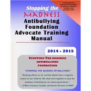 Stopping the Madness Antibullying Foundation Advocate Training Manual