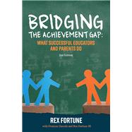 Bridging the Achievement Gap What Successful Educators and Parents Do 2nd Edition