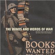 The Winds and Words of War World War I Posters and Prints from the San Antonio Public Library Collection