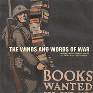 The Winds and Words of War World War I Posters and Prints from the San Antonio Public Library Collection