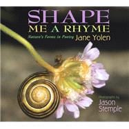 Shape Me a Rhyme Nature's Forms in Poetry,9781620917916