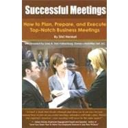 Successful Meetings: How to Plan, Prepare, and Execute Top-notch Business Meetings