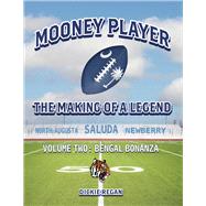 Mooney Player: The Making of a Legend Volume Two: Bengal Bonanza