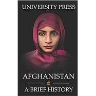 Afghanistan Book: A Brief History of Afghanistan: From the Stone Age to the Silk Road to Today
