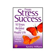 From Stress to Success: 10 Steps to a Relaxed and Happy Life
