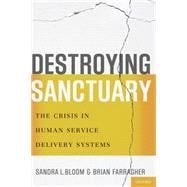 Destroying Sanctuary The Crisis in Human Service Delivery Systems