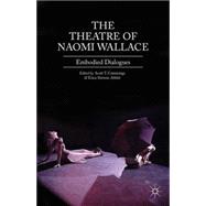 The Theatre of Naomi Wallace Embodied Dialogues